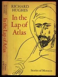 In the Lap of Atlas; Stories of Morocco. by Richard: Hughes - first edition - 1979 - from Peter M Daly (SKU: 7713)