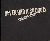 Never Had It So Good by Edward Pagram - First Edition - 1968 - from Mr Pickwick's Fine Old Books (SKU: 3082)