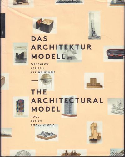 Das Architectur Modell. Werkzeug, Fetisch, Kleine…