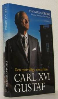 Carl XVI Gustaf. Den motvillige monarken.