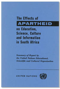 The Effects of Apartheid on Education, Science, Culture and Information in South Africa: Summary of Report by the United Nations Educational, Scientific and Cultural Organization
