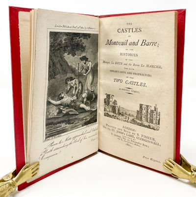 The Castles of Montreuil and Barre; or, The Histories of the Marquis La Brun and the Baron La Marche, the Late Inhabitants and Proprietors of the Two Castles. A Gothic Story