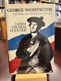 George Washington: The Forge of Experience, 1732-1775