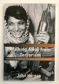 Walking Away from Terrorism: Accounts of Disengagement from Radical and Extremist Movements...