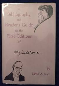 A Bibliography and Reader&#039;s Guide to the First Editions of P.G. Wodehouse by David A. Jasen - 1970-01-01 2019-08-23