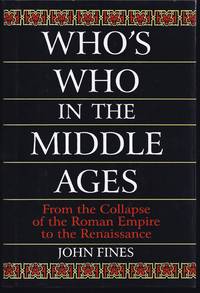 Who's Who in the Middle Ages : From the Collapse of the Roman Empire to the Renaissance