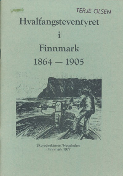 Hvalfangsteventyret i Finnmark 1864 - 1905.…
