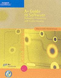 A+ Guide to Software: Managing Maintaining and Troubleshooting