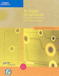 A+ Guide to Software : Managing, Maintaining, and Troubleshooting by Jean Andrews - 2002