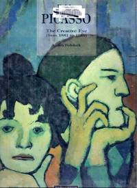 Pablo Picasso. The Creative Eye (from 1881 to 1914)