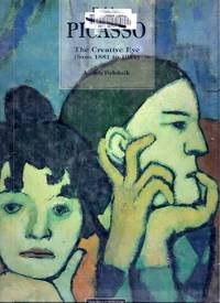 Pablo Picasso.  The Creative Eye (from 1881 to 1914) by Podoksik, Anatoly (text)