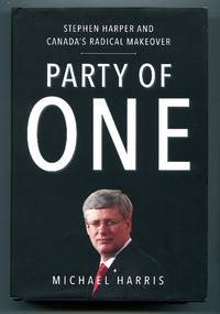 image of Party of One: Stephen Harper And Canada's Radical Makeover