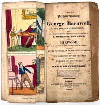 The Pathetic History of George Barnwell, the London Apprentice ..