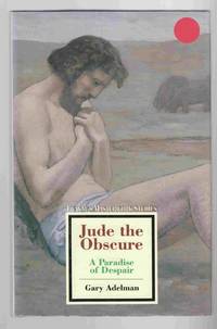 Jude the Obscure A Paradise of Despair by Gary Adelman - First Edition - 1992 - from Riverwash Books (SKU: LIT0617)