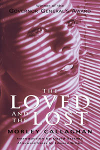 The Loved and the Lost by Morley Callaghan - 2011