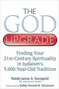 The God Upgrade : Finding Your 21st-Century Spirituality in Judaism's 5,000-Year-Old Tradition