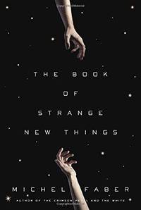 The Book Of Strange New Things: A Novel by Michel Faber - First Edition - 2014 - from Fleur Fine Books (SKU: 9780553418842)