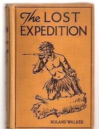 The Lost Expedition by Roland Walker - 1923