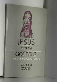 cover of Jesus after the Gospels: The Christ of the Second Century