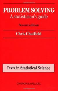 Problem Solving: A statistician's guide, Second edition: 30 (Chapman & Hall/CRC Texts in...
