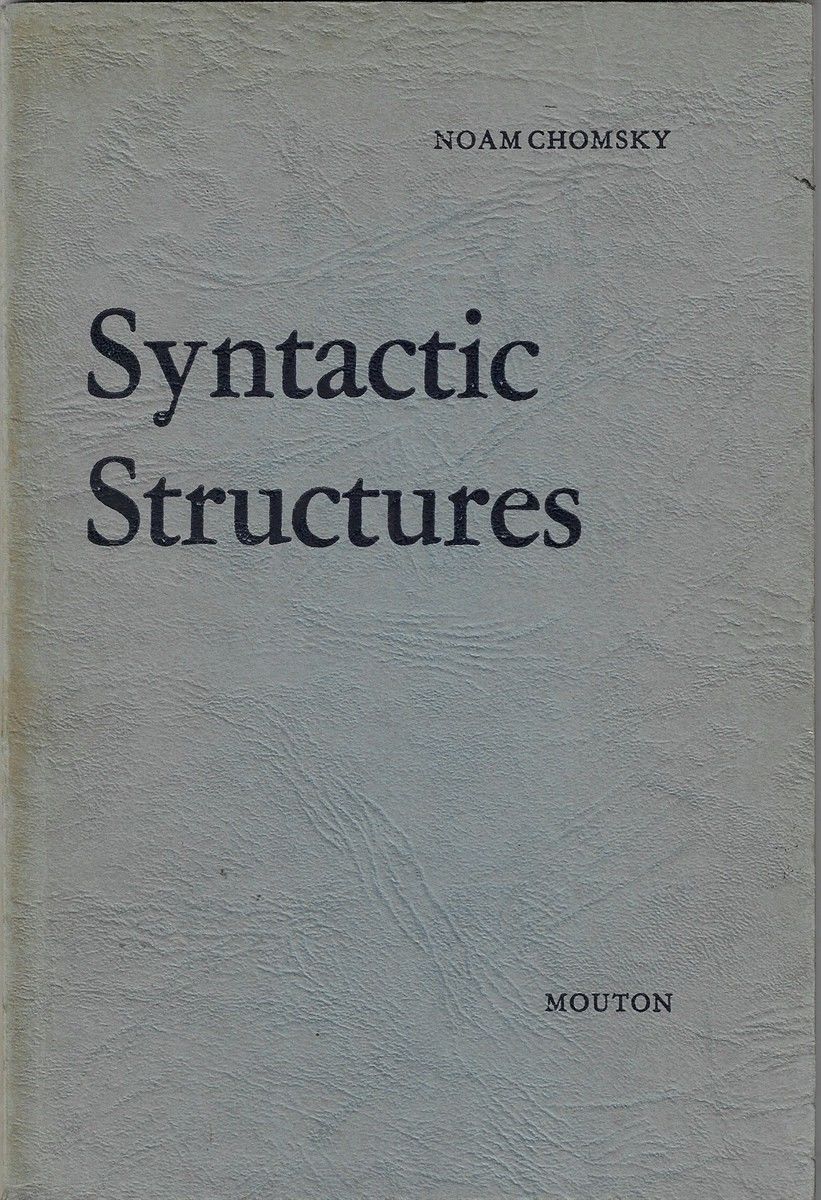 Syntactic Structures. by Chomsky, Noam | 1957 | Mouton & Company