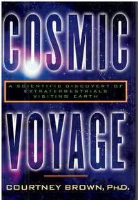 COSMIC VOYAGE A Scientific Discovery of Extraterrestrials Visiting Earth by Courtney Brown - First - 1996 - from Books On The Boulevard (SKU: 57792)