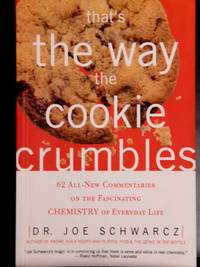 That's the Way the Cookie Crumbles: 62 All-New Commentaries on the Fascinating Chemistry of...