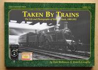 Taken By Trains: The Life and Photographs By William Nash, 1909-1952.