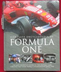 Complete Encyclopedia Formula 1. The new definitive guide to the drivers, cars, circuits and every world championship since 1950. by Hill. Tim and Thomas. Gareth - 2006