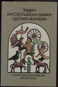 Sagaen om Cù Chulainns sykeleie og Emers skinnsyke. Oversatt og med efterord og noter av Fredrik...