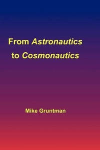 From Astronautics to Cosmonautics