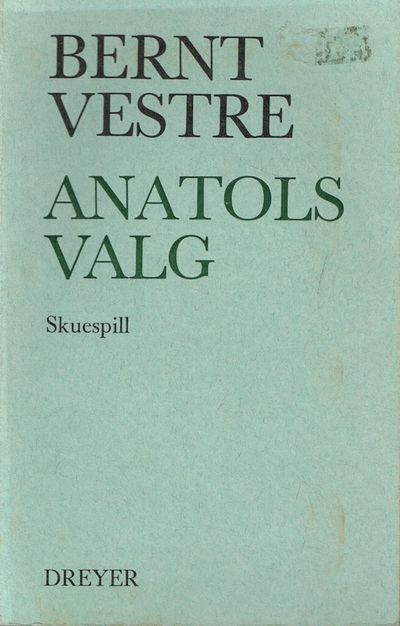 Anatols valg. Skuespill i 4 akter.