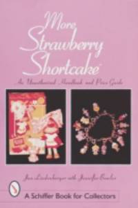 More Strawberry Shortcake : An Unauthorized Handbook and Price Guide
