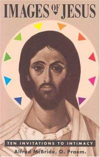 Images of Jesus : Ten Invitations to Intimacy by Alfred Praem - 1993