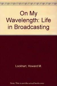 On My Wavelength: Life in Broadcasting