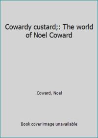 Cowardy custard;: The world of Noel Coward by Coward, Noel - 1973