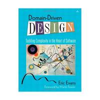 Domain-Driven Design: Tackling Complexity in the Heart of Software