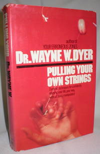 Pulling Your Own Strings by Dyer, Dr. Wayne W - 1978