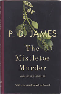 The Mistletoe Murder: And Other Stories by P. D. James - 2016