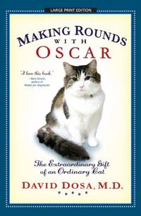 Making Rounds With Oscar: The Extraordinary Gift of an Ordinary Cat