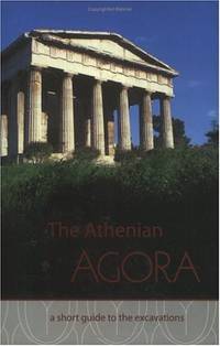 The Athenian Agora: A Short Guide to the Excavations: 16 (Agora Picture Book)