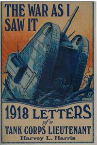 cover of THE WAR AS I SAW IT 1918 Letters of a Tank Corps Lietenant