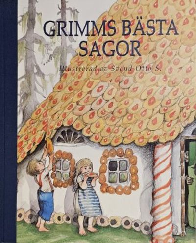 Grimms bästa sagor. Illustrerad av Svend Otto S.