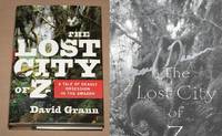 THE LOST CITY OF Z: A TALE OF DEADLY OBSESSION IN THE AMAZON by Grann, David - 2009