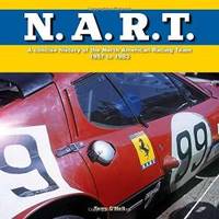 N.A.R.T.: A concise history of the North American Racing Team 1957 to 1983 by Terry O'Neil - 2015-03-05