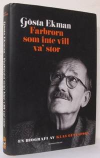 Gösta Ekman.  Farbrorn som inte vill va' stor.
