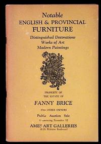 Notable English and Provincial Furniture. Distinguished Decorations, Works of Art, Modern Paintings. Property of the Estate of Fanny Brice and Other Owners. Public Auction Sale Commencing November 12. Ames Art Galleries