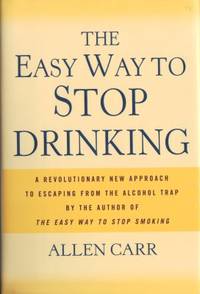 The Easy Way to Stop Drinking. A Revolutionary…