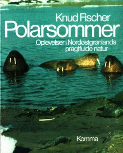 Polarsommer. Oplevelser i Nordøstgrønlands…