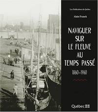 image of Naviguer sur le fleuve au temps passé 1860-1960